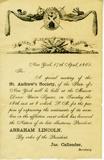 Announcement  from the St. Andrew’s Society for a Special Meeting to Mourn the President Abraham Lincoln's Death,1865, in the Collection on Clubs and Societies.  Museum fo the City of New York, 50.99.15.