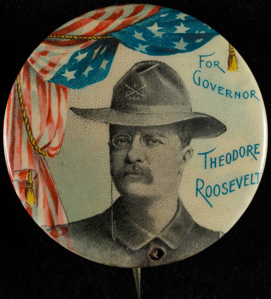 For Governor - Theodore Roosevelt, ca. 1899, in the Button Collection. Museum of the City of New York. 96.184.146